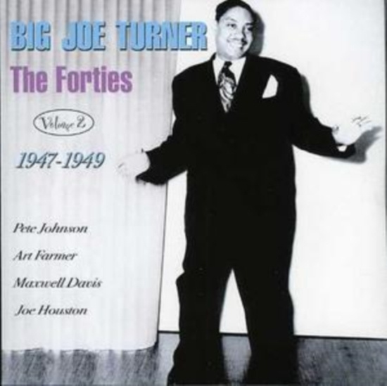 Turner Big Joe - Forties Volume 2 1947-1949