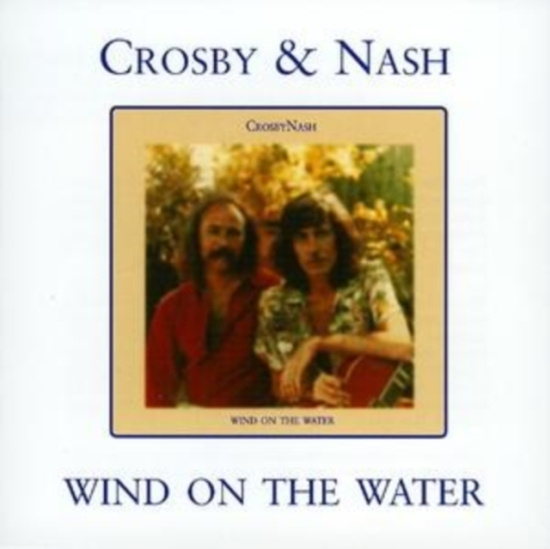 Crosby And Nash - Wind On The Water