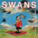 Swans - White Light From Mouth Of Infinity