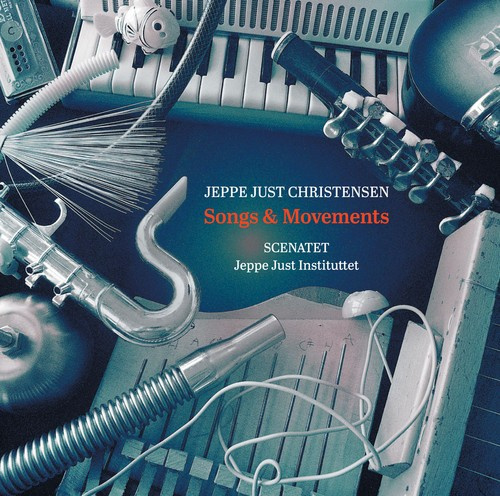 Christensen Jeppe Just - Songs & Movements