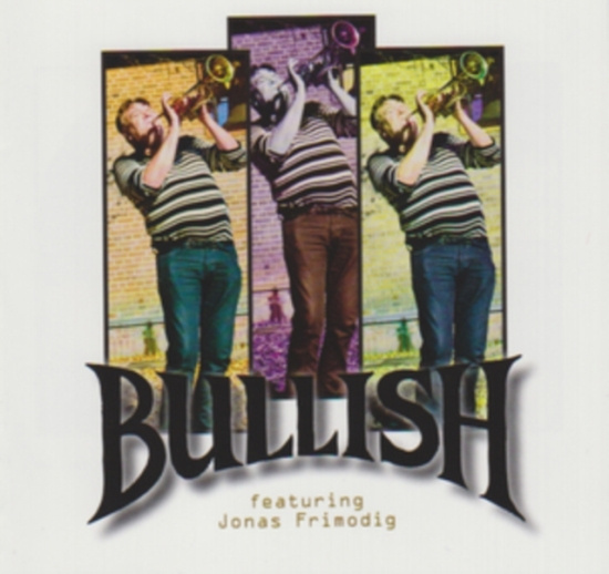 Bullish Feat. Jonas Frimodig - Bullish Feat. Jonas Frimodig
