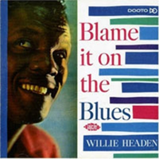 Headen Willie - Blame It On The Blues