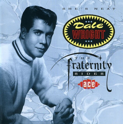 Wright Dale - She's Neat: The Fraternity Sides