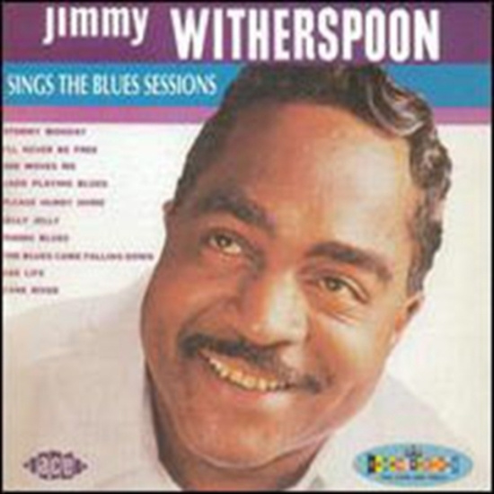 Witherspoon Jimmy - Sings The Blues Sessions