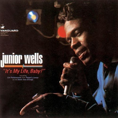 Wells Junior - It's My Life, Baby!