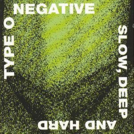 Type O Negative - Slow, Deep And Hard