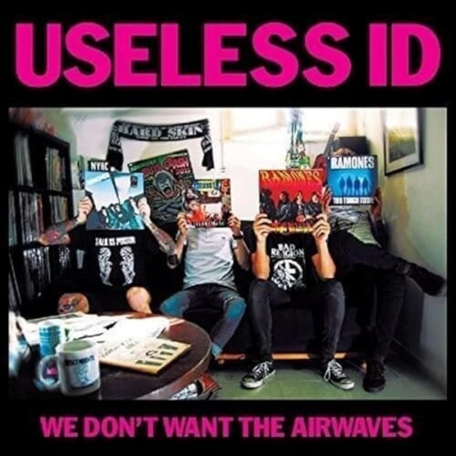 Useless Id - We Don't Want The Airwaves (Single