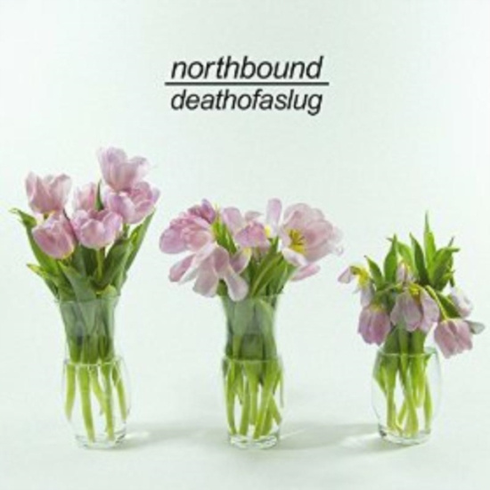 Northbound - Death Of A Slug