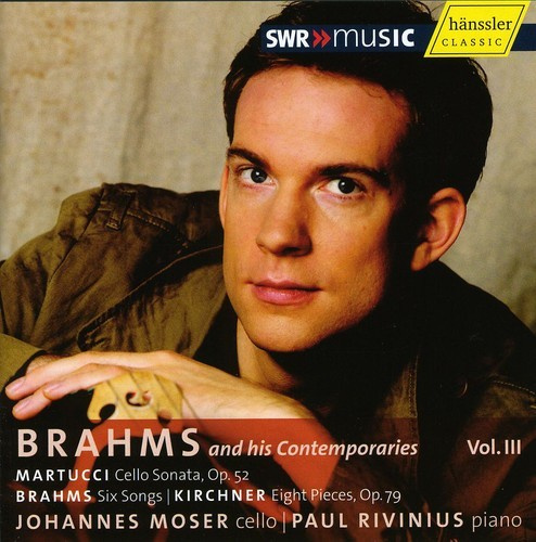 Brahms Kirchner Martucci - V 3: Brahms And His Contemporaries