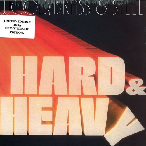 Wood Brass & Steel - Hard & Heavy