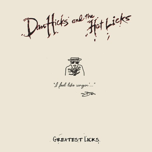 Dan Hicks & His Hot Licks - Greatest Licks - I Feel Like S