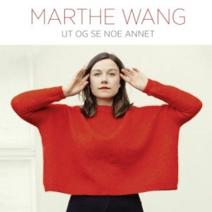 Marthe Haaland Wang - Ut Og Se Noe Annet