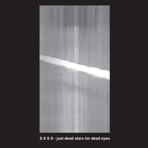 S S S S - Just Dead Stars For Dead Eyes