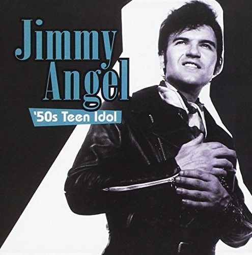 Jimmy Angel - 50S Teen Idol