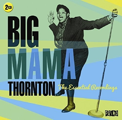 Big Mama Thornton - Essential Early Recordings