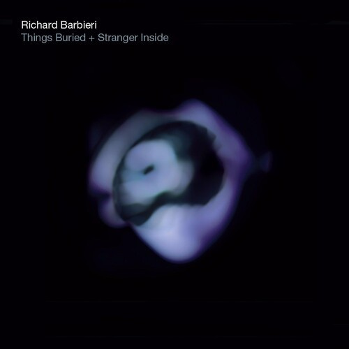 Richard Barbieri - Things Buried/Stranger Inside