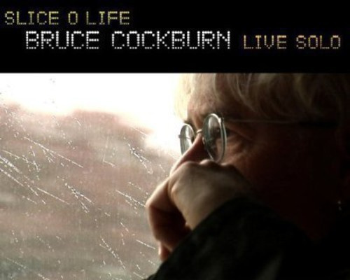 Bruce Cockburn - Slice O Life / Live Solo