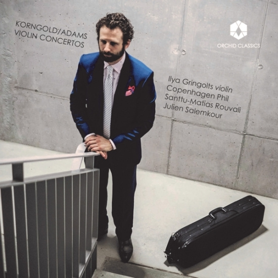 Ilya Gringolts - Erich Korngold/John Adams: Violin Concertos