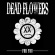 Dead Flowers - For You Dead Flowers - For You