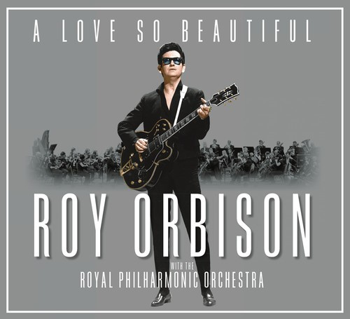 Orbison Roy - A Love So Beautiful: Roy Orbison & The Royal Philharmonic Orchestra
