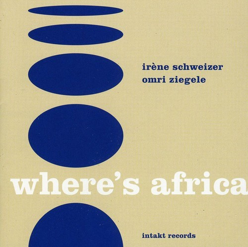 Irène Schweizer Omri Ziegele - Where's Africa