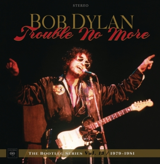 Dylan Bob - Trouble No More: The Bootleg Series Vol. 13 / 1979-1981 (Deluxe Edition)