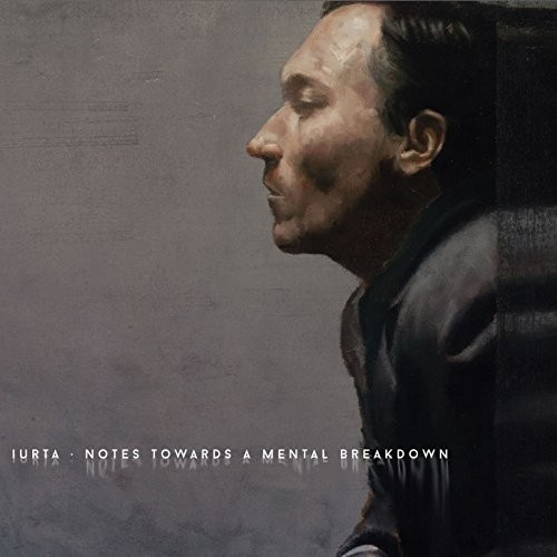 Iurta - Notes Towards A Mental Breakdown