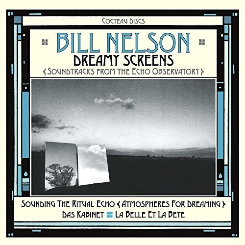 Bill Nelson - Dreamy Screens: Soundtracks From Th