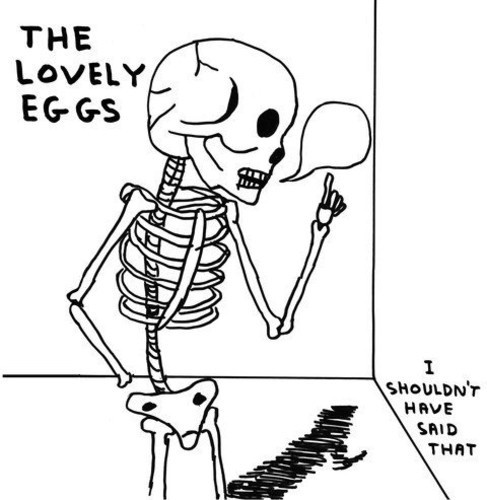 The Lovely Eggs - I Shouldn't Have Said That