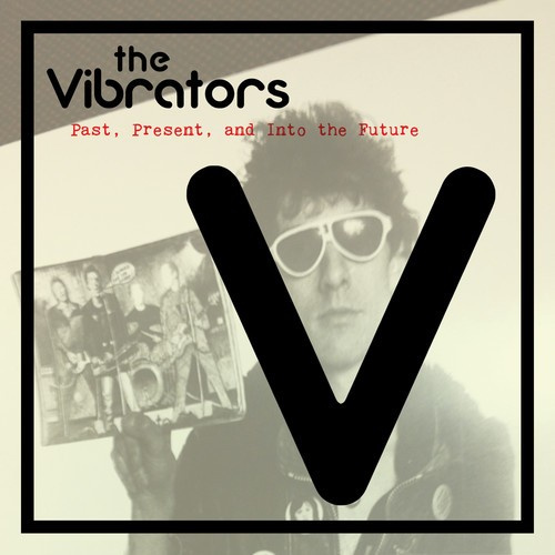 The Vibrators - Past, Present, And Into The Future