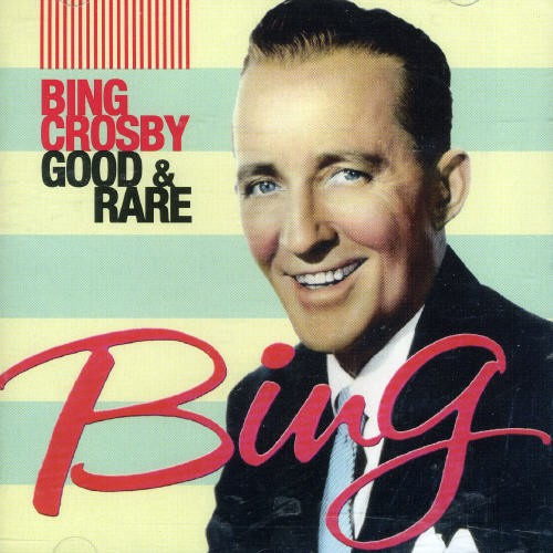 Bing Crosby - Good & Rare