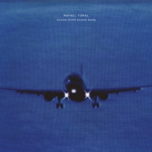 Rafael Toral - Sound Mind Sound Body