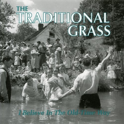 The Traditional Grass - I Believe In The Old-Time Way