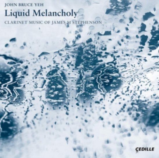 Stephenson James M - Liquid Melancholy — Clarinet Music