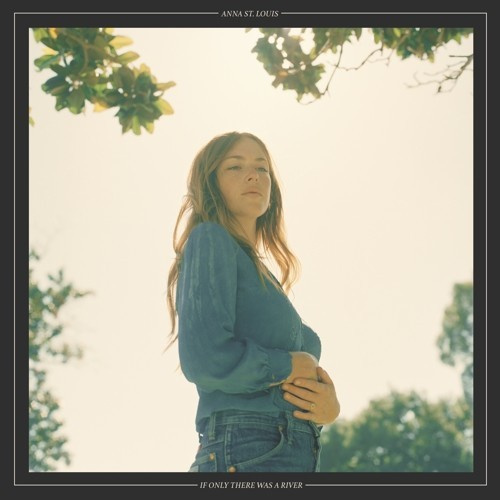 Anna St. Louis - If Only There Was A River