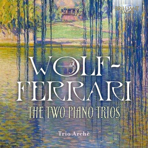 Ermanno Wolf-Ferrari - The Two Piano Trios