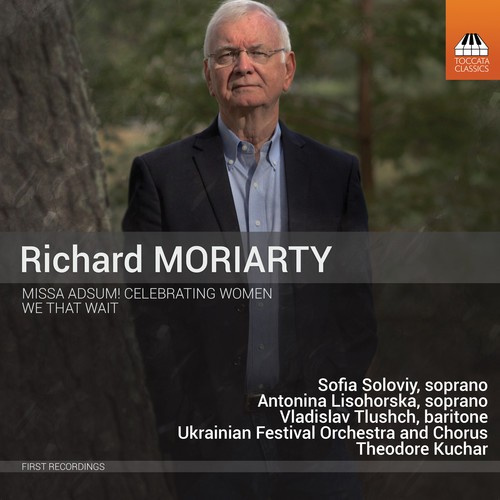 Moriarty Richard - Missa Adsum! Celebrating Women We