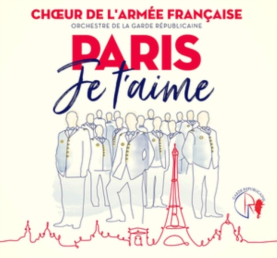 Choeur De L'armée Française - Paris Je T'aime