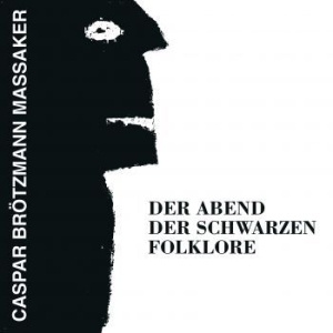 Caspar Brötzmann Massaker - Der Abend Der Schwarzen (Vinyl)
