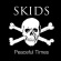 Skids - Peaceful Times