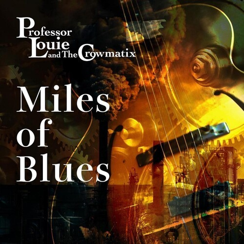 Professor Louie And The Crowmatix - Miles Of Blues