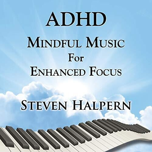 Steven Halpern - Adhd Mindful Music For Enhanced Foc