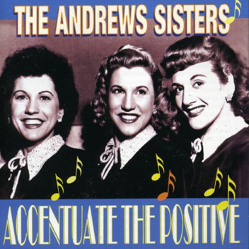 The Andrews Sisters - Accentuate The Positive