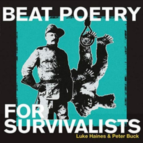 Haines Luke And Peter Buck - Beat Poetry For Survivalists