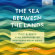 Various - The Sea Between The Lands - Italy & Various - The Sea Between The Lands - Italy &