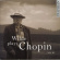 Chopin Frédéric - Wilde Plays Chopin, Vol. 3