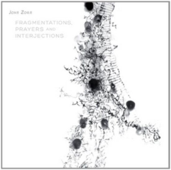 Zorn John - Zorn:  Fragmentations, Prayers And