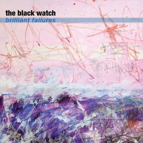 The Black Watch - BRILLIANT FAILURES