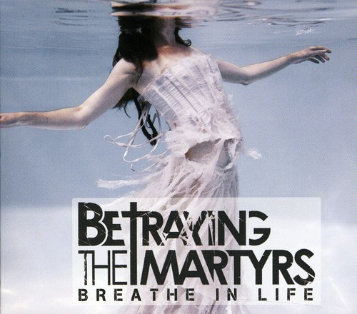 Betraying The Martyrs - Breathe In Life