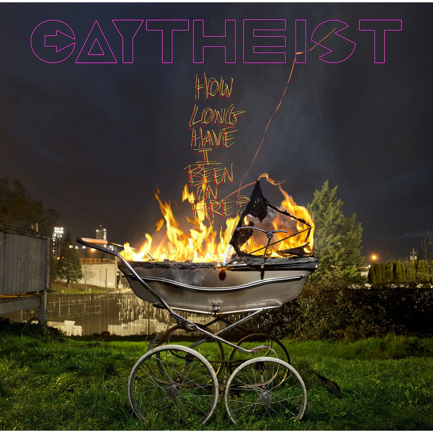 Gaytheist - How Long Have I Been On Fire?